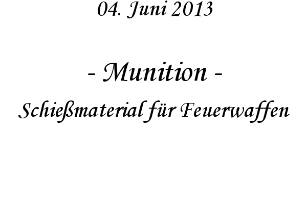 Munition - Schießmaterial für Feuerwaffen