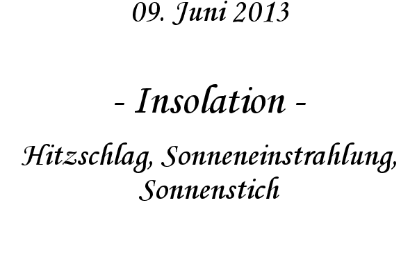 Insolation - Hitzschlag, Sonneneinstrahlung, Sonnenstich