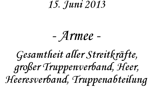Armee - Gesamtheit aller Streitkr�fte, gro�er Truppenverband, Heer, Heeresverband, Truppenabteilung