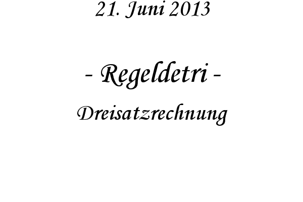 Regeldetri - Dreisatzrechnung