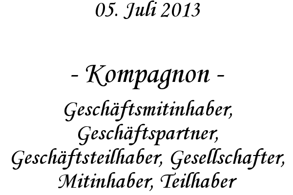 Kompagnon - Gesch�ftsmitinhaber, Gesch�ftspartner, Gesch�ftsteilhaber, Gesellschafter, Mitinhaber, Teilhaber
