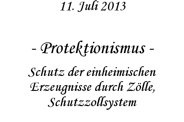 Protektionismus - Schutz der einheimischen Erzeugnisse durch Z�lle, Schutzzollsystem