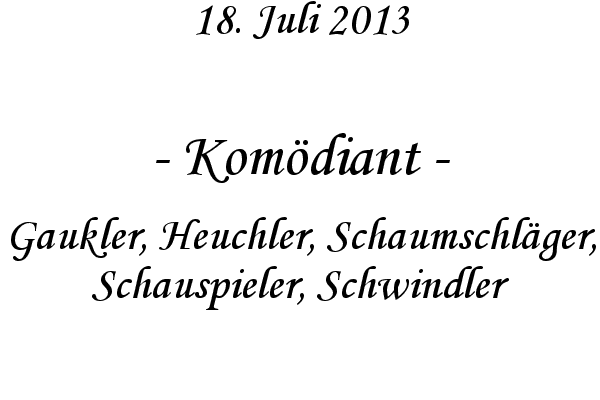 Kom�diant - Gaukler, Heuchler, Schaumschl�ger, Schauspieler, Schwindler