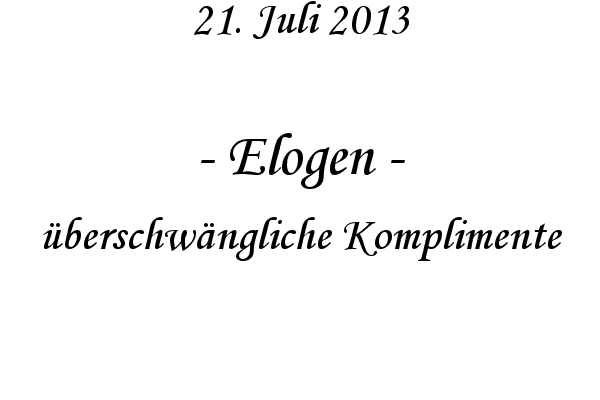 Elogen - �berschw�ngliche Komplimente