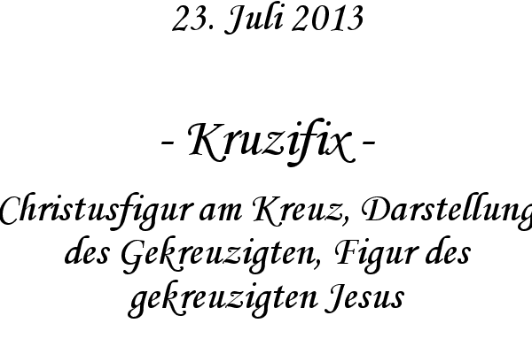 Kruzifix - Christusfigur am Kreuz, Darstellung des Gekreuzigten, Figur des gekreuzigten Jesus