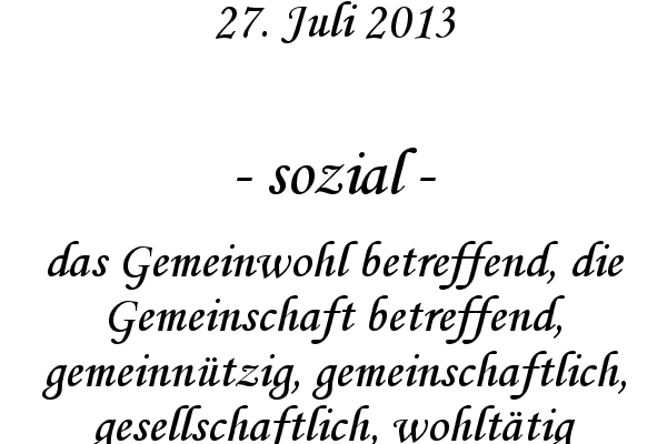 sozial - das Gemeinwohl betreffend, die Gemeinschaft betreffend, gemeinn�tzig, gemeinschaftlich, gesellschaftlich, wohlt�tig