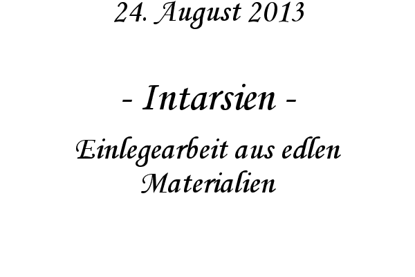 Intarsien - Einlegearbeit aus edlen Materialien