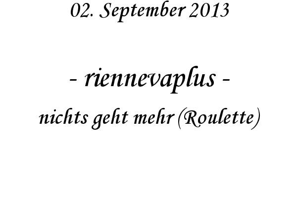 riennevaplus - nichts geht mehr (Roulette)