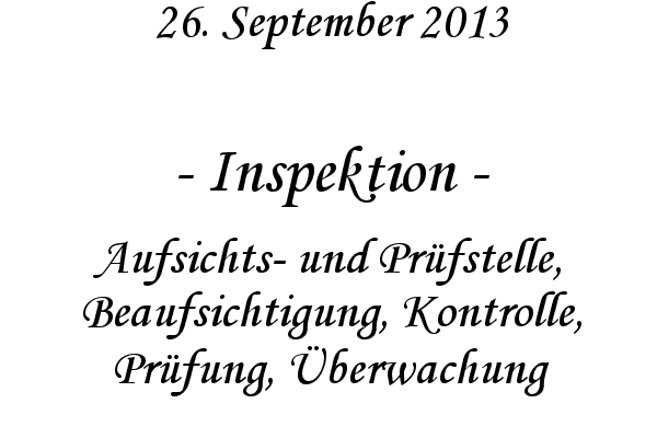 Inspektion - Aufsichts- und Pr�fstelle, Beaufsichtigung, Kontrolle, Pr�fung, �berwachung