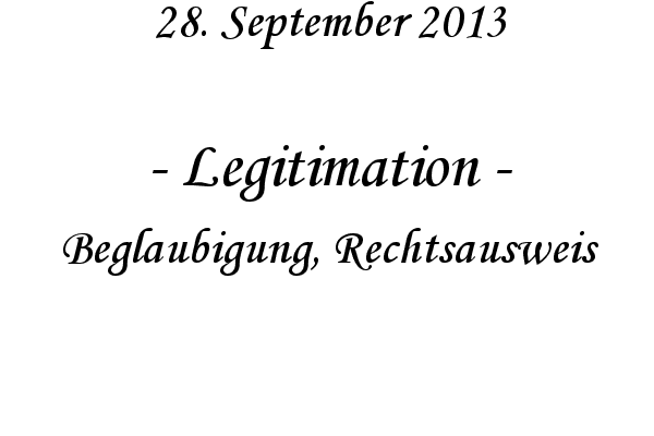Legitimation - Beglaubigung, Rechtsausweis