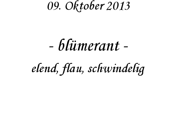bl�merant - elend, flau, schwindelig