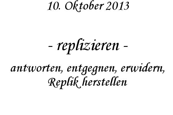 replizieren - antworten, entgegnen, erwidern, Replik herstellen