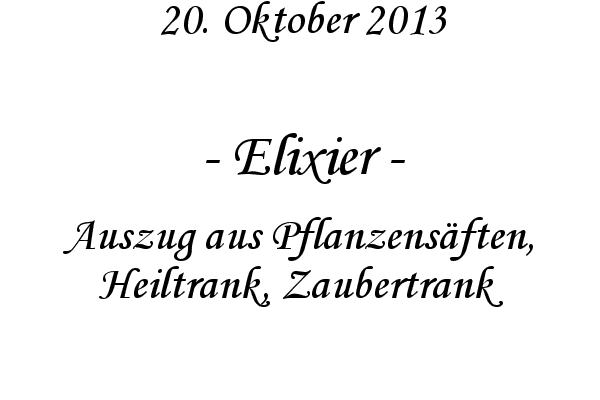 Elixier - Auszug aus Pflanzens�ften, Heiltrank, Zaubertrank