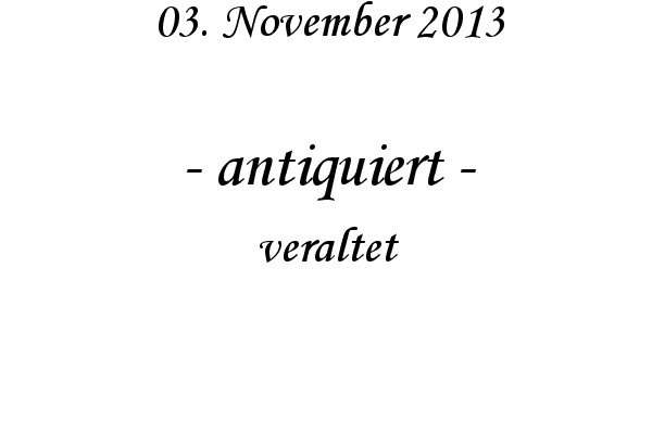 antiquiert - veraltet