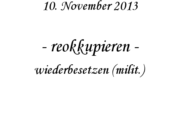 reokkupieren - wiederbesetzen (milit.)