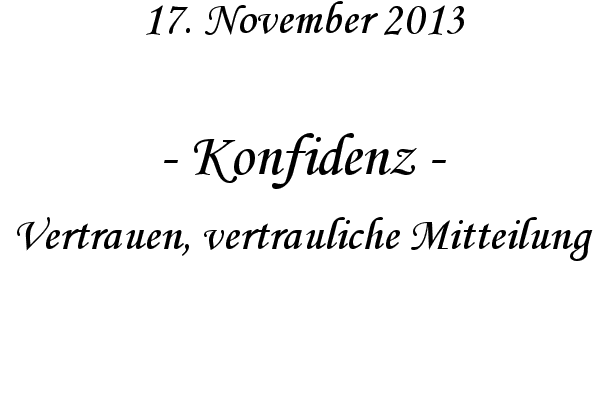 Konfidenz - Vertrauen, vertrauliche Mitteilung