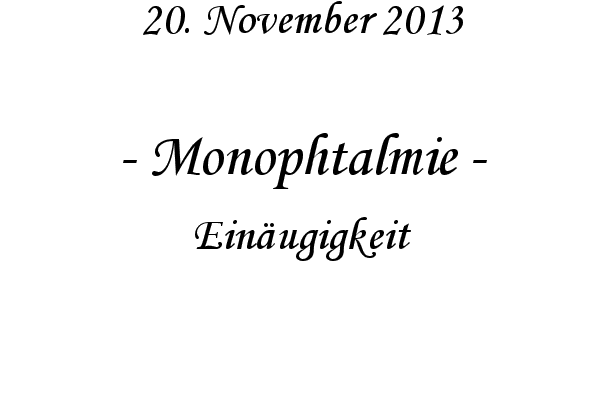 Monophtalmie - Ein�ugigkeit