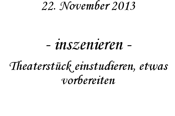 inszenieren - Theaterst�ck einstudieren, etwas vorbereiten
