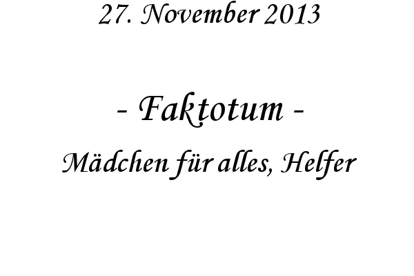 Faktotum - M�dchen f�r alles, Helfer