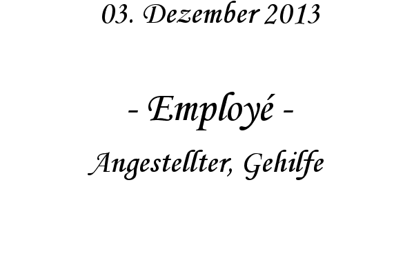 Employ� - Angestellter, Gehilfe