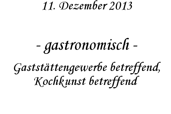 gastronomisch - Gastst�ttengewerbe betreffend, Kochkunst betreffend