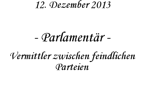 Parlament�r - Vermittler zwischen feindlichen Parteien