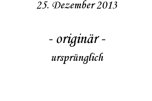 origin�r - urspr�nglich