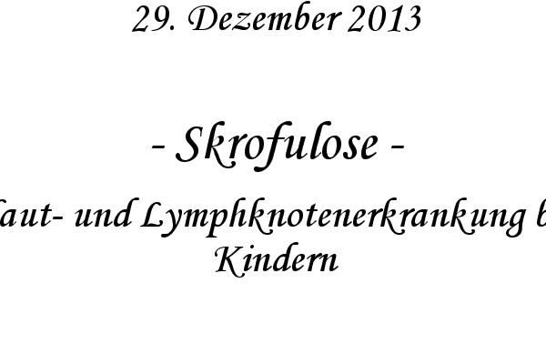 Skrofulose - Haut- und Lymphknotenerkrankung bei Kindern