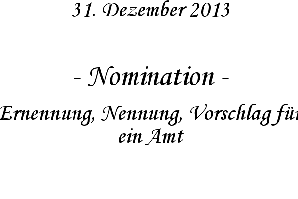Nomination - Ernennung, Nennung, Vorschlag f�r ein Amt