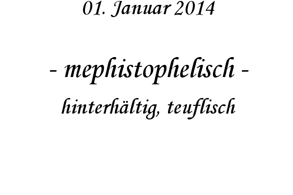 mephistophelisch - hinterh�ltig, teuflisch