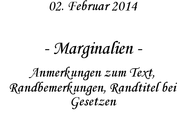 Marginalien - Anmerkungen zum Text, Randbemerkungen, Randtitel bei Gesetzen