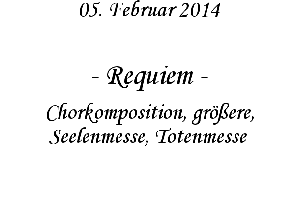 Requiem - Chorkomposition, gr��ere, Seelenmesse, Totenmesse