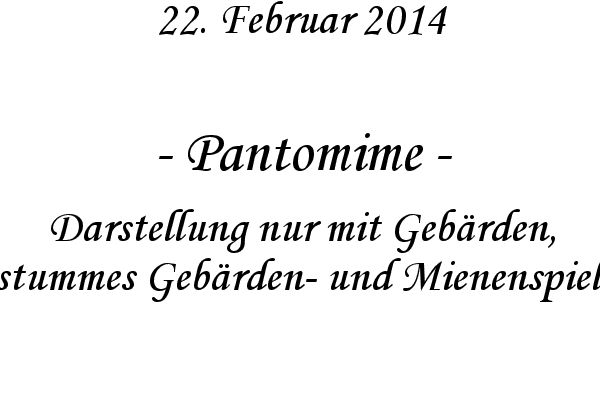 Pantomime - Darstellung nur mit Geb�rden, stummes Geb�rden- und Mienenspiel