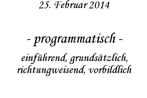 programmatisch - einf�hrend, grunds�tzlich, richtungweisend, vorbildlich