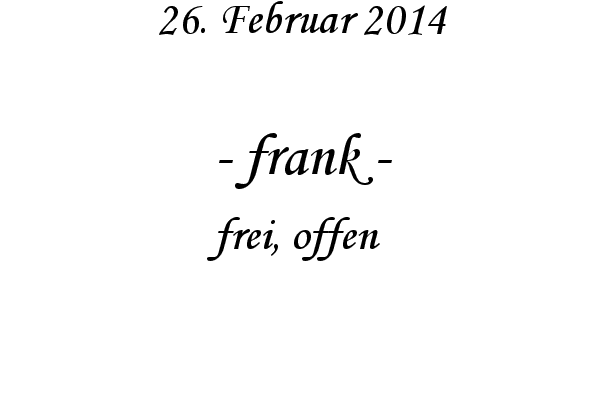 frank - frei, offen