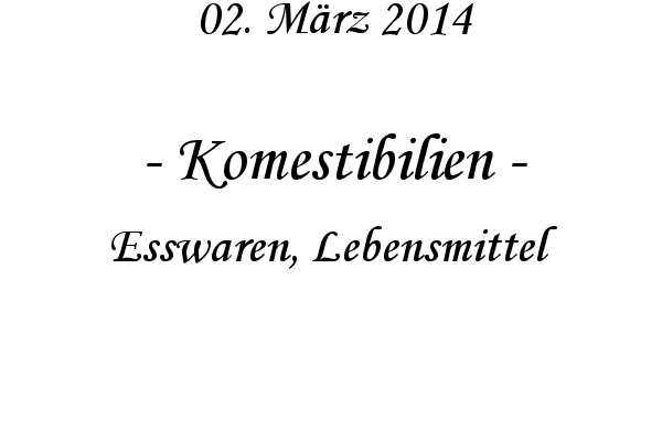 Komestibilien - Esswaren, Lebensmittel