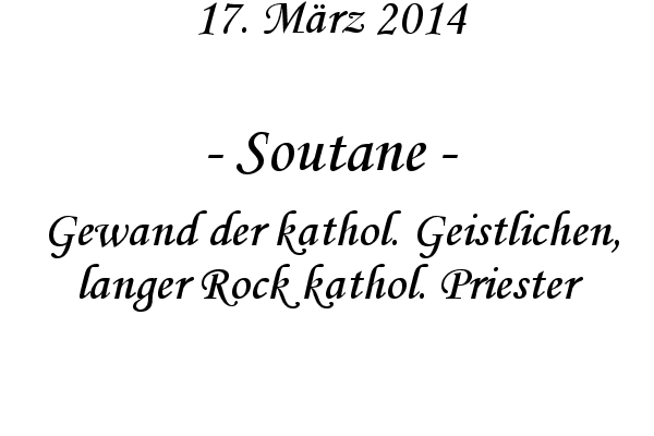 Soutane - Gewand der kathol. Geistlichen, langer Rock kathol. Priester