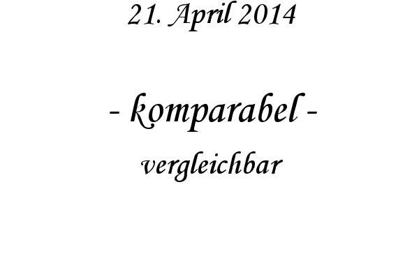 komparabel - vergleichbar
