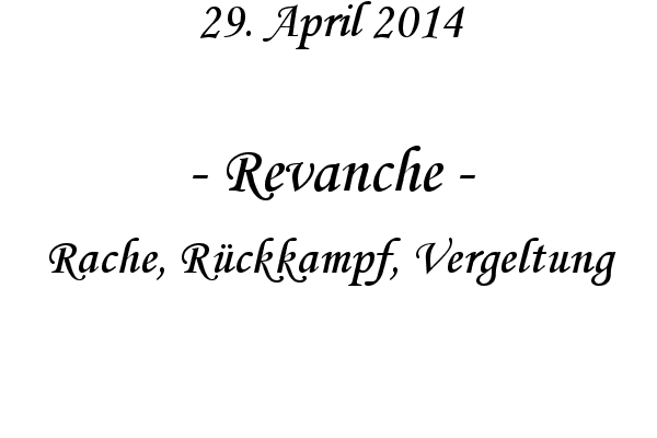 Revanche - Rache, Rckkampf, Vergeltung
