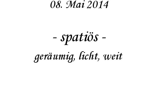 spati�s - ger�umig, licht, weit