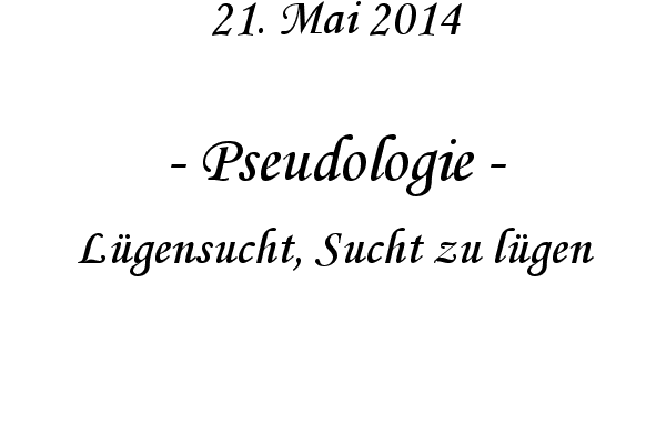 Pseudologie - L�gensucht, Sucht zu l�gen