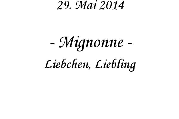 Mignonne - Liebchen, Liebling