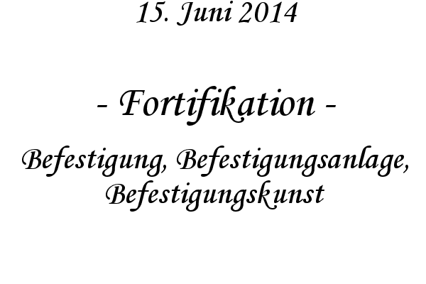 Fortifikation - Befestigung, Befestigungsanlage, Befestigungskunst