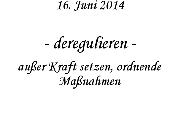 deregulieren - auer Kraft setzen, ordnende Manahmen
