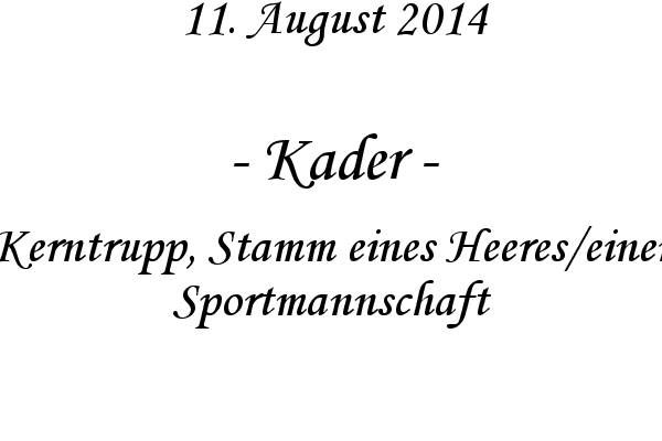 Kader - Kerntrupp, Stamm eines Heeres/einer Sportmannschaft
