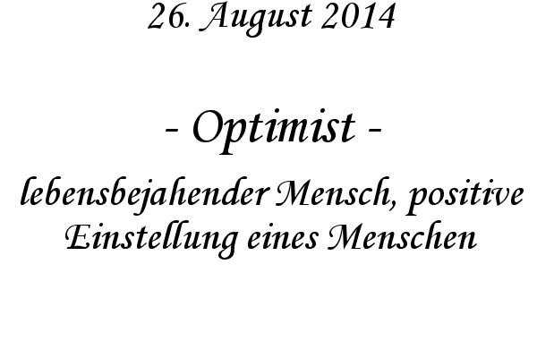 Optimist - lebensbejahender Mensch, positive Einstellung eines Menschen
