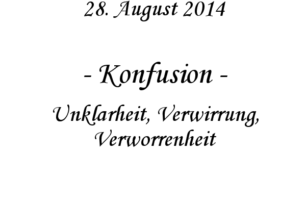 Konfusion - Unklarheit, Verwirrung, Verworrenheit
