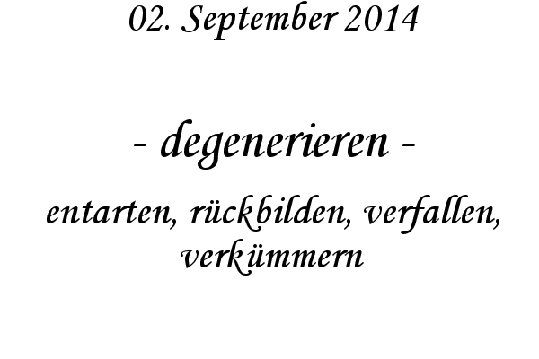 degenerieren - entarten, rckbilden, verfallen, verkmmern
