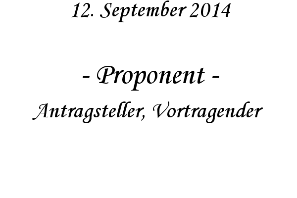 Proponent - Antragsteller, Vortragender
