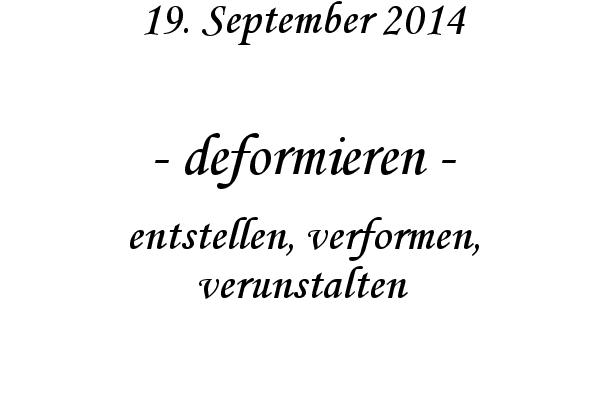 deformieren - entstellen, verformen, verunstalten
